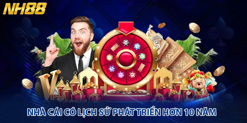 Nhà cái có lịch sử phát triển hơn 10 năm 